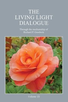 portada The Living Light Dialogue Volume 15: Spiritual Awareness Classes of the Living Light Philosophy (en Inglés)