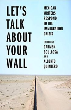 portada Let's Talk About Your Wall: Mexican Writers Respond to the Immigration Crisis