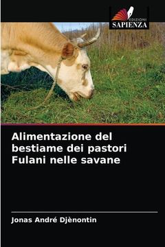 portada Alimentazione del bestiame dei pastori Fulani nelle savane (en Italiano)