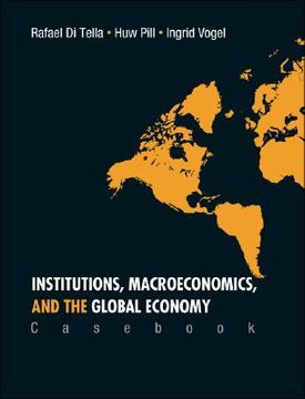 portada Institutions, Macroeconomics, and the Global Economy (Casebook) (en Inglés)