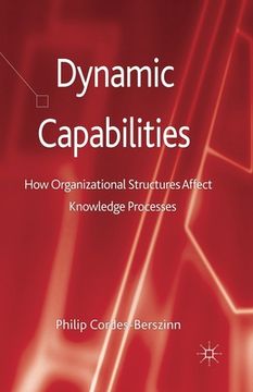 portada Dynamic Capabilities: How Organisational Structures Affect Knowledge Processes