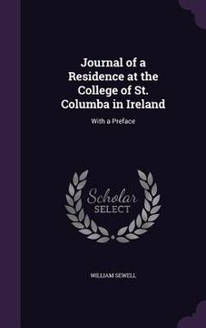 portada Journal of a Residence at the College of St. Columba in Ireland: With a Preface (en Inglés)