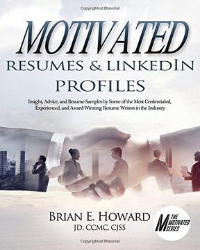 portada Motivated Resumes & Linkedin Profiles!: Insight, Advice, and Resume Samples by Some of the Most Credentialed, Experienced, and Award-Winning Resume Wr