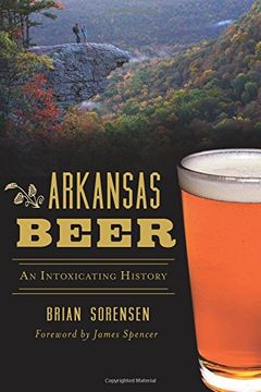 portada Arkansas Beer: An Intoxicating History (American Palate) (en Inglés)