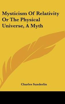 portada mysticism of relativity or the physical universe, a myth (in English)