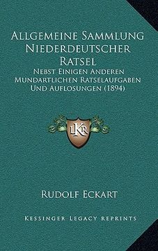 portada Allgemeine Sammlung Niederdeutscher Ratsel: Nebst Einigen Anderen Mundartlichen Ratselaufgaben Und Auflosungen (1894) (in German)