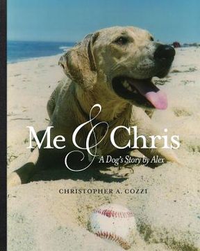 portada Me & Chris: A Dog's Story by Alex