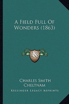 portada a field full of wonders (1863) (en Inglés)
