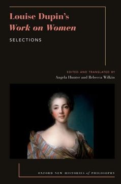 portada Louise Dupin's Work on Women: Selections (Oxford new Histories Philosophy Series) (in English)