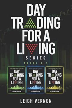 portada Day Trading for a Living Series, Books 1-3: 5 Expert Systems to Navigate the Stock Market, Investing Psychology for Beginners, a Beginner'S Guide to Forex (en Inglés)