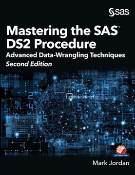 portada Mastering the SAS DS2 Procedure: Advanced Data-Wrangling Techniques, Second Edition (Hardcover edition)