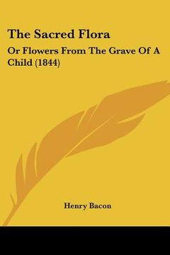 portada the sacred flora: or flowers from the grave of a child (1844) (en Inglés)