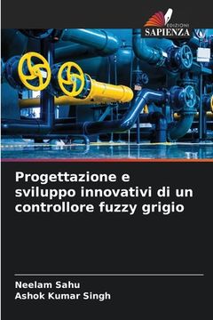 portada Progettazione e sviluppo innovativi di un controllore fuzzy grigio (en Italiano)