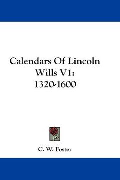portada calendars of lincoln wills v1: 1320-1600 (en Inglés)