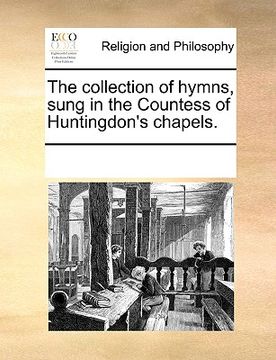 portada the collection of hymns, sung in the countess of huntingdon's chapels.