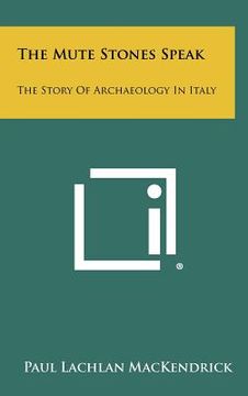 portada the mute stones speak: the story of archaeology in italy (in English)