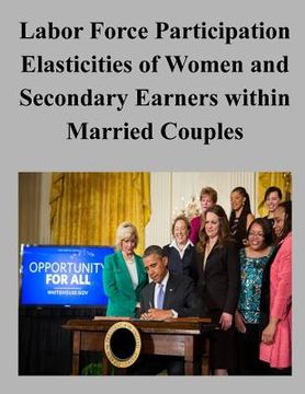 portada Labor Force Participation Elasticities of Women and Secondary Earners within Married Couples (in English)
