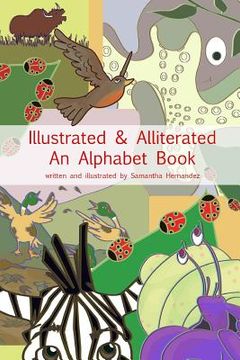 portada Illustrated & Alliterated: An Alphabet Book (en Inglés)