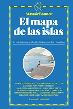 portada El Mapa de las Islas: Un Viaje Fascinante a las Islas más Misteriosas, Terroríficas y Paradisíacas (in Spanish)