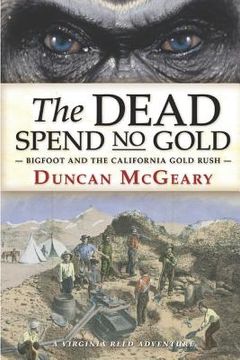 portada The Dead Spend No Gold: Bigfoot and the California Gold Rush: A Virginia Reed Adventure (en Inglés)
