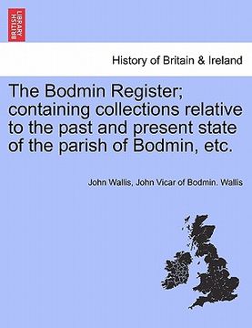 portada the bodmin register; containing collections relative to the past and present state of the parish of bodmin, etc. (in English)