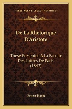 portada De La Rhetorique D'Aristote: These Presentee A La Faculte Des Lattres De Paris (1843) (en Francés)