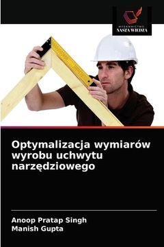 portada Optymalizacja wymiarów wyrobu uchwytu narzędziowego (in Polaco)