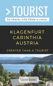 portada Greater Than a Tourist- Klagenfurt Carinthia Austria: 50 Travel Tips from a Local (en Inglés)