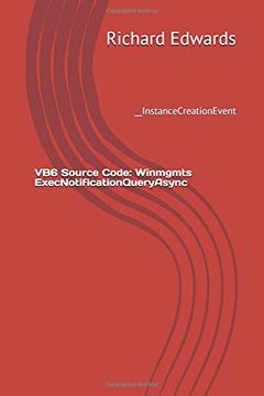portada Vb6 Source Code: Winmgmts Execnotificationqueryasync: __Instancecreationevent (en Inglés)