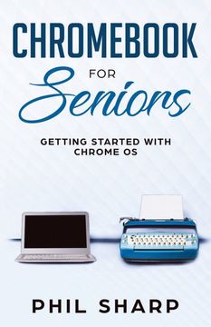 portada Chrom for Seniors: Getting Started With Chrome os (4) (Tech for Seniors) (en Inglés)