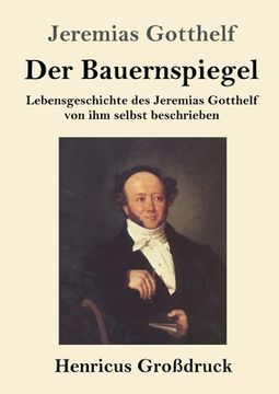 portada Der Bauernspiegel (Großdruck): Lebensgeschichte des Jeremias Gotthelf von ihm selbst beschrieben (en Alemán)