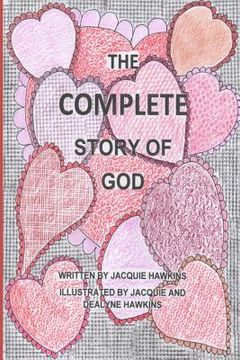 portada The Complete Story of God: Contains The Story of God Parts 1;2 and 3 into one book. (en Inglés)