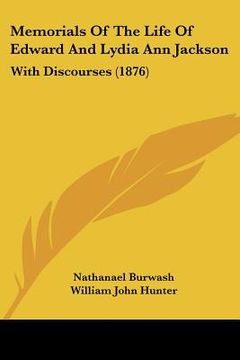 portada memorials of the life of edward and lydia ann jackson: with discourses (1876) (en Inglés)