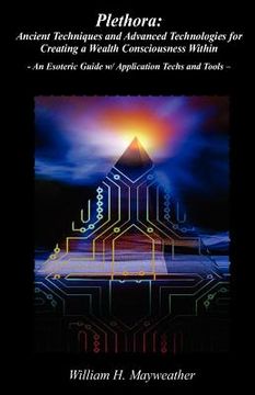 portada plethora: ancient techniques and advanced technologies for creating a wealth consciousness within (en Inglés)