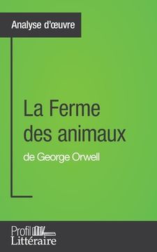 portada La Ferme des animaux de George Orwell (Analyse approfondie): Approfondissez votre lecture des romans classiques et modernes avec Profil-Litteraire.fr (en Francés)