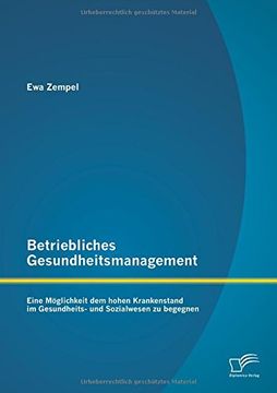 portada Betriebliches Gesundheitsmanagement: Eine Möglichkeit dem hohen Krankenstand im Gesundheits- und Sozialwesen zu begegnen (German Edition)