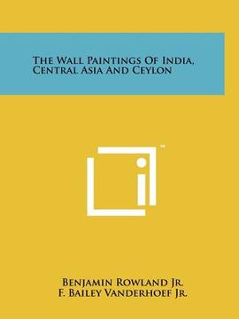 portada the wall paintings of india, central asia and ceylon