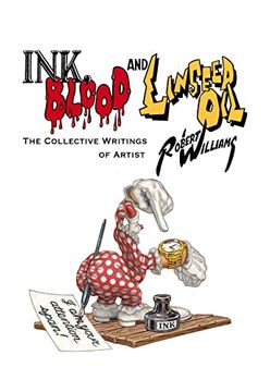 portada Ink, Blood, and Linseed Oil: The Collective Writings of Artist Robert Williams (in English)