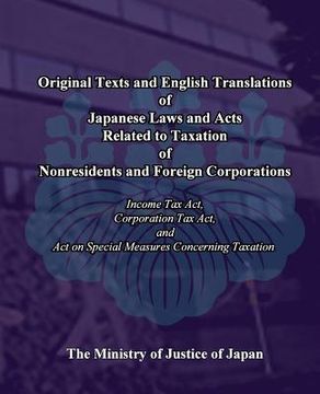 portada Original Texts and English Translations of Japanese Laws and Acts Related to Taxation of Nonresidents and Foreign Corporations: Income Tax Act, Corpor (en Inglés)