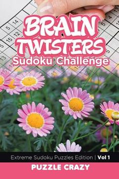 portada Brain Twisters Sudoku Challenge Vol 1: Extreme Sudoku Puzzles Edition (en Inglés)