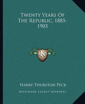 portada twenty years of the republic, 1885-1905 (in English)