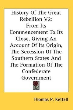 portada history of the great rebellion v2: from its commencement to its close, giving an account of its origin, the secession of the southern states and the f (en Inglés)