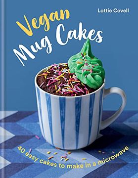 portada Vegan mug Cakes: 40 Easy Cakes to Make in a Microwave (en Inglés)
