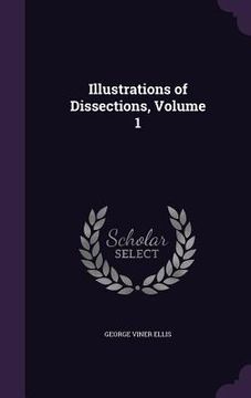 portada Illustrations of Dissections, Volume 1 (en Inglés)