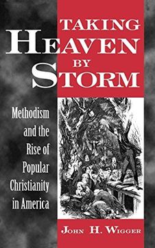 portada Taking Heaven by Storm: Methodism and the Rise of Popular Christianity in America (Religion in America) (in English)