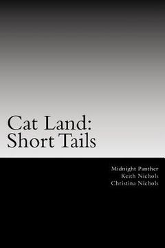 portada Cat Land: Short Tails: The First Collection of Cat Land Short Stories (en Inglés)