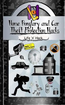 portada Home Burglary and Car Theft Protection Hacks: 12 Simple Practical Hacks to Protect and Prevent Home and Car from Robbery