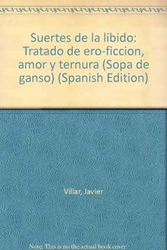 portada Suertes de la libido: Tratado de ero-ficcion, amor y ternura (Sopa de ganso) (Spanish Edition)