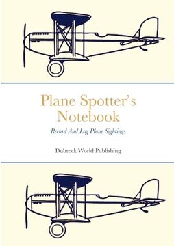 portada Plane Spotter's Notebook: Record And Log Plane Sightings (en Inglés)