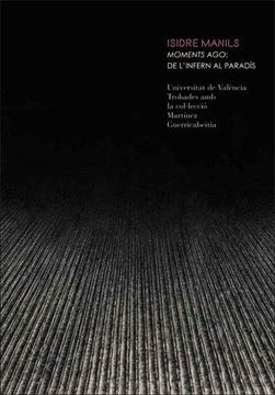 portada Moments Ago: De L'infern al Paradís (Catàlegs D'exposicions) (in Español, Catalán)